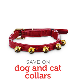 SAVE ON dog and cat collars. 