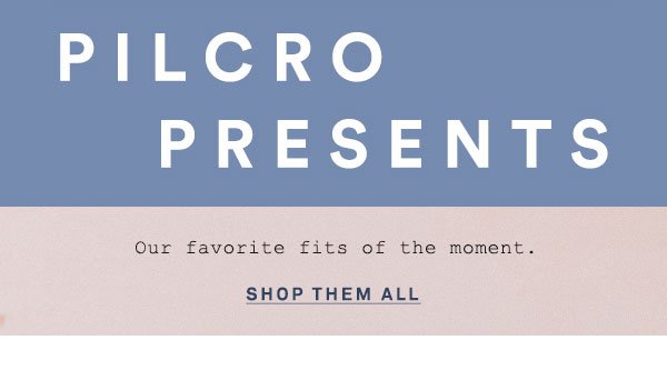 Shop Pilcro.