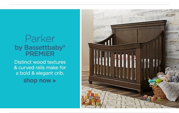 Parker by Bassettbaby® PREMIER Distinct wood textures & curved rails make for a bold & elegant crib. shop now