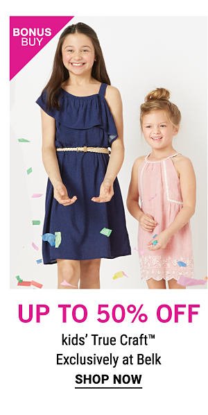 Bonus Buy - Up to 50% off kids' True Craft - Exclusively at Belk. Shop Now.