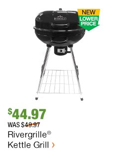 NLP RIVERGRILLE KETTLE GRILL $44.97 WAS $49.97