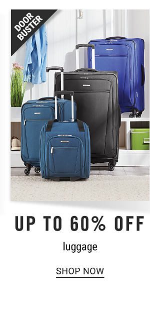 Doorbuster - Up to 60% off luggage. Shop Now.