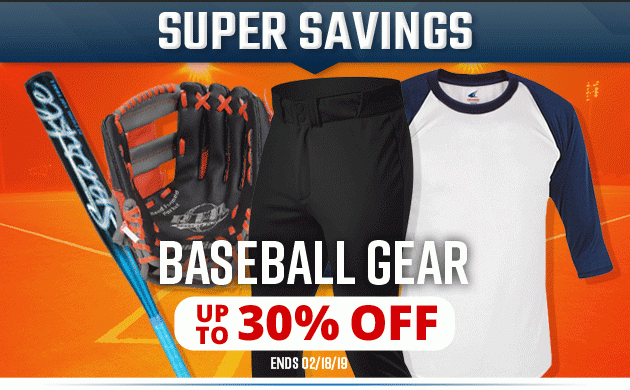 Super Savings | Up to 30% off Baseball Gear | Ends Monday, February 18, 2019