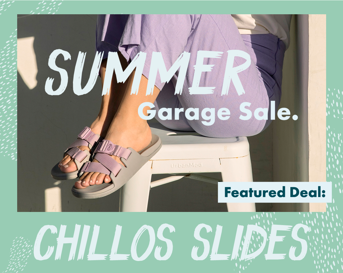 SUMMER Garage Sale. Featured Deal: CHILLOS SLIDES