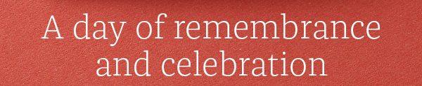 A day of remembrance and celebration
