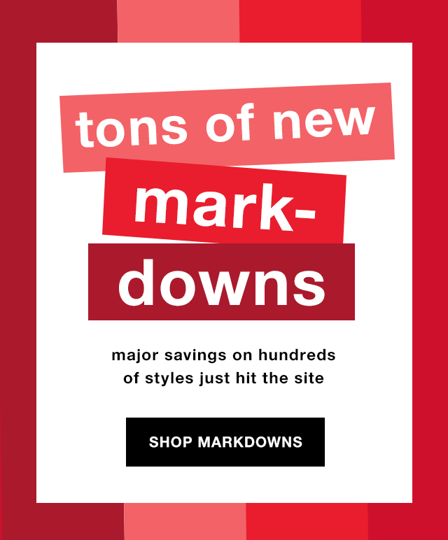 Tons of New Markdowns: Major Savings on Hundreds of Styles Just Hit the Site - Shop Markdowns