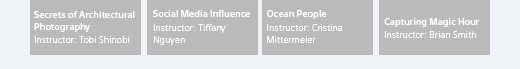 Secrets of Architectural Photography, Instructor: Tobi Shinobi | Social Media Influence, Instructor: Tiffany Nguyen | Ocean People, Instructor: Cristina Mittermeier | Capturing Magic Hour, Instructor: Brian Smith