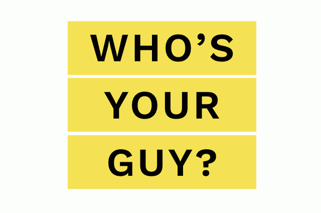 Who's Your Guy?