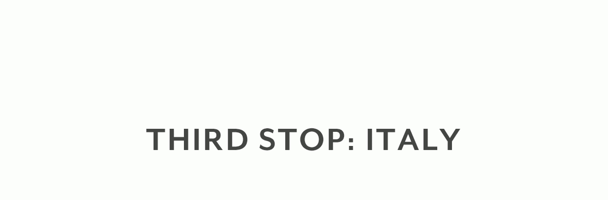 Third Stop: Italy