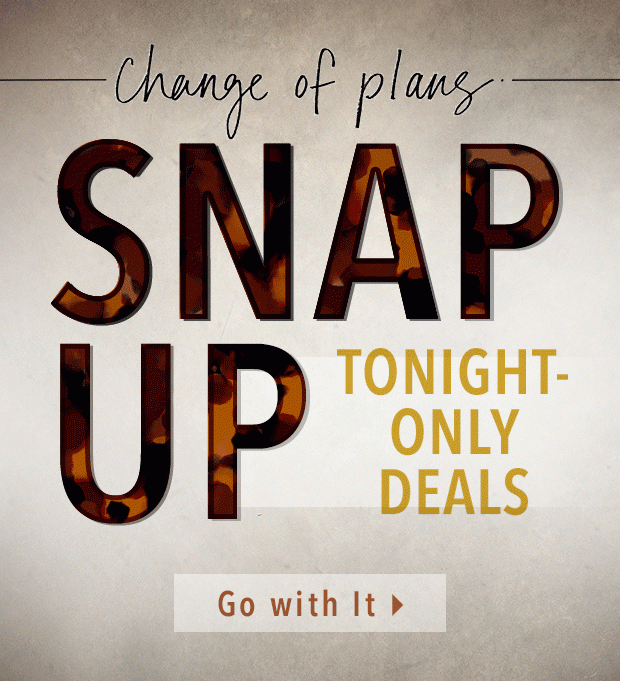 Oh, snap! Tonight-Only Deals.