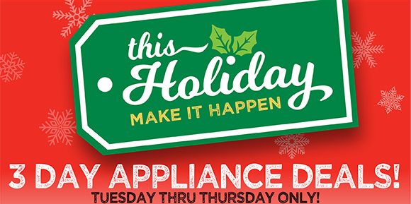 3 DAY APPLIANCE DEALS! TUESDAY THROUGH THURSDAY ONLY!