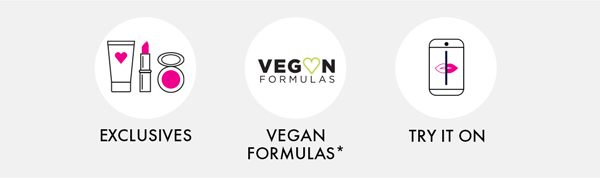 EXCLUSIVES VEGAN FORMULAS* TRY IT ON