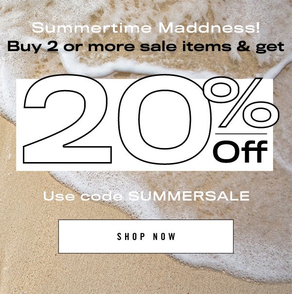 Buy 2 or more sale items & get 20% Off with code SUMMERSALE