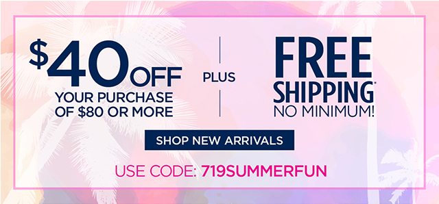 $40 Off your purchase + Free shipping no Minimum