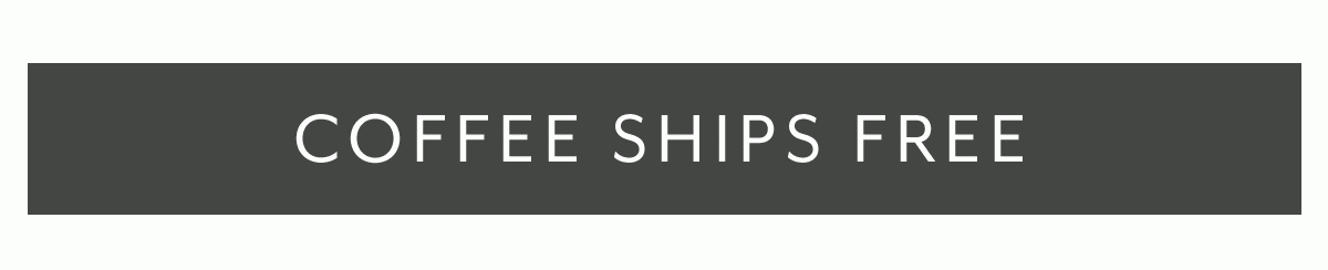 Coffee Ships Free