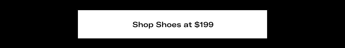 Click Here To Shop Shoes At $199