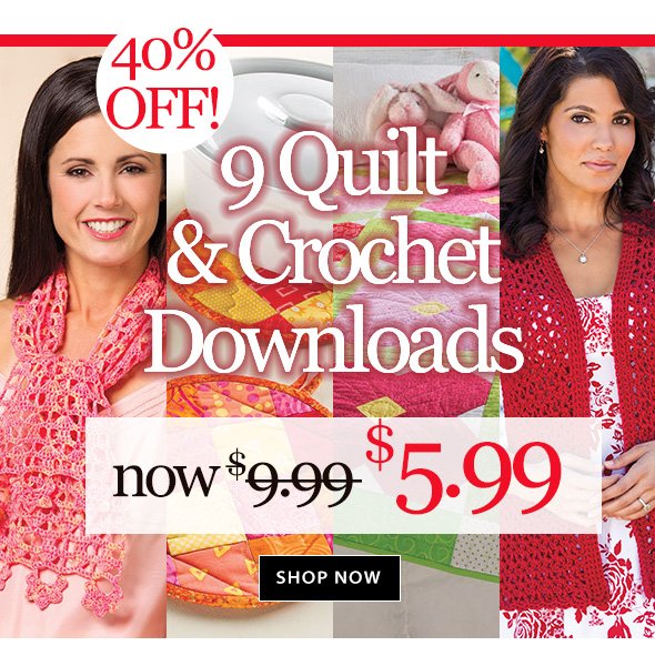 Only $5.99 for 9 Quilt & Crochet Downloads!