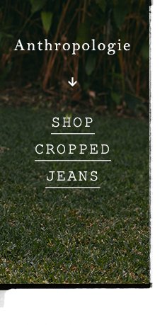 Shop cropped jeans.