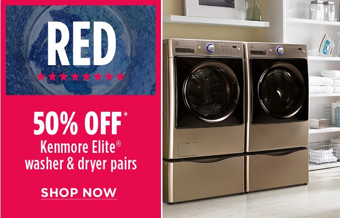 RED | 50% OFF* Kenmore Elite® washer & dryer pairs | SHOP NOW