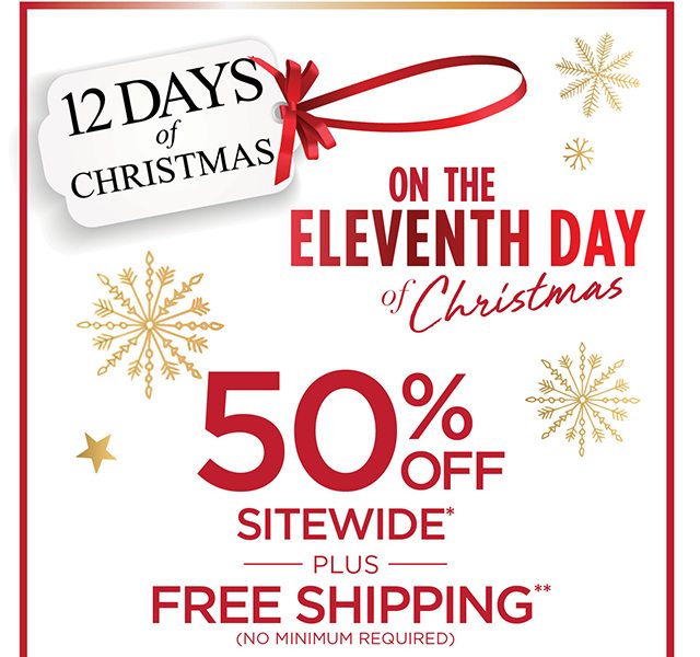 On The Eleventh Day of Christmas 50% Off Sitewide - Shop Now