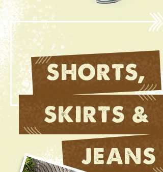 Shorts, Skirts & Jeans