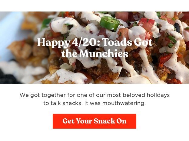Happy 4/20: Toads Got the Munchies