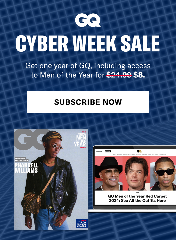 Cyber Week Sale. Get one year of GQ, including access to Men of the Year for $8 Subscribe now.