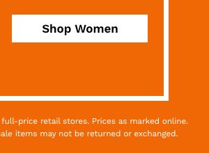 Shop Women | Valid online to select shipping destinations & in full-price retail stores. Prices as marked online. Exclusions apply. Offer ends 1/2/2020. Final sale items may not be returned or exchanged.