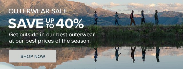 OUTERWEAR SALE - SAVE UP TO 40% | Get outside in our best outerwear at our best prices of the season. | SHOP NOW