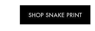 SHOP SNAKE PRINT