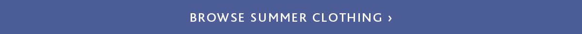 Browse Summer Clothing