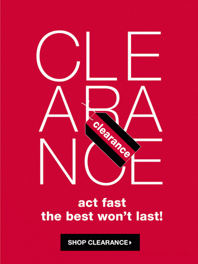 Clearance: Act Fast, the Best Won’t Last! - Shop Clearance