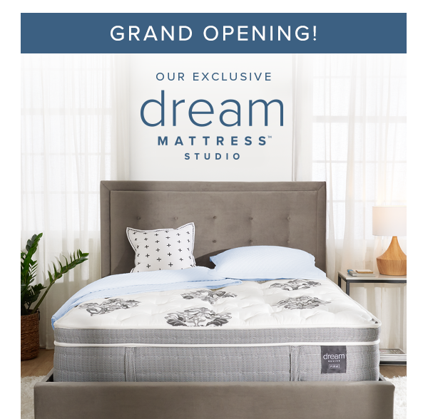Grand Opening! Our exclusive dream mattress studio.