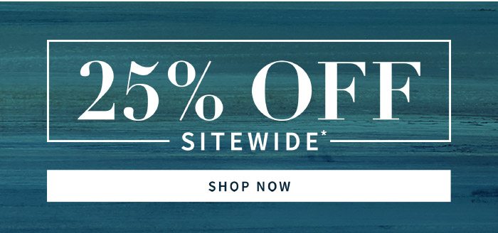 25% Off Sitewide*