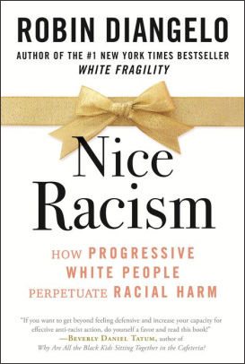 BOOK | Nice Racism: How Progressive White People Perpetuate Racial Harm by Robin DiAngelo