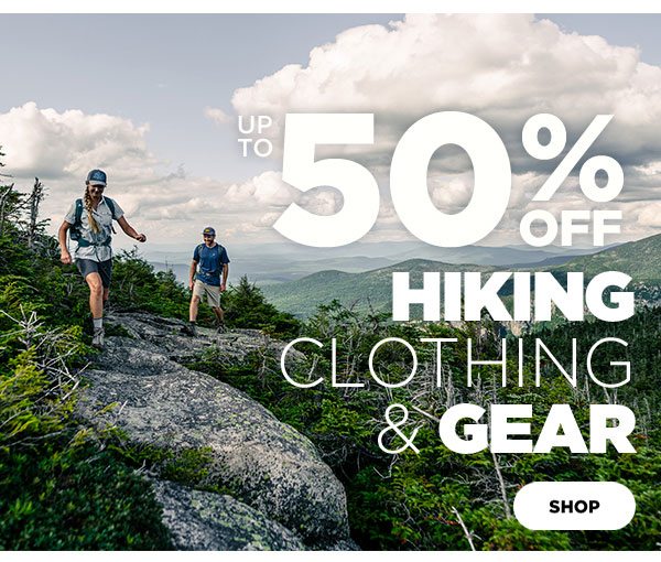 Up to 50% OFF Hiking Clothing & Gear - Click to Shop