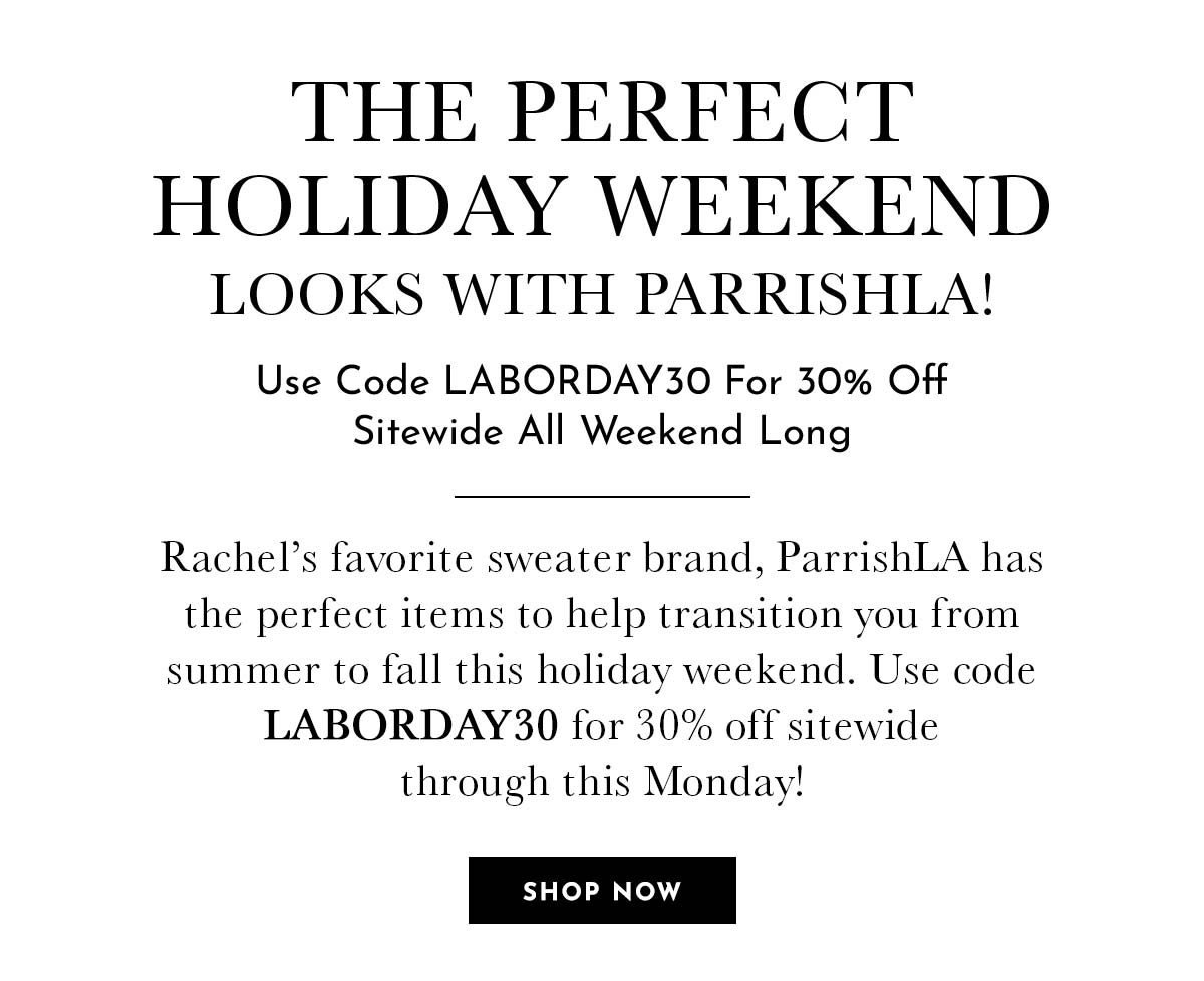 Holiday Weekend Looks with ParrishLA! Take 30% Off All Weekend With Code LABORDAY30