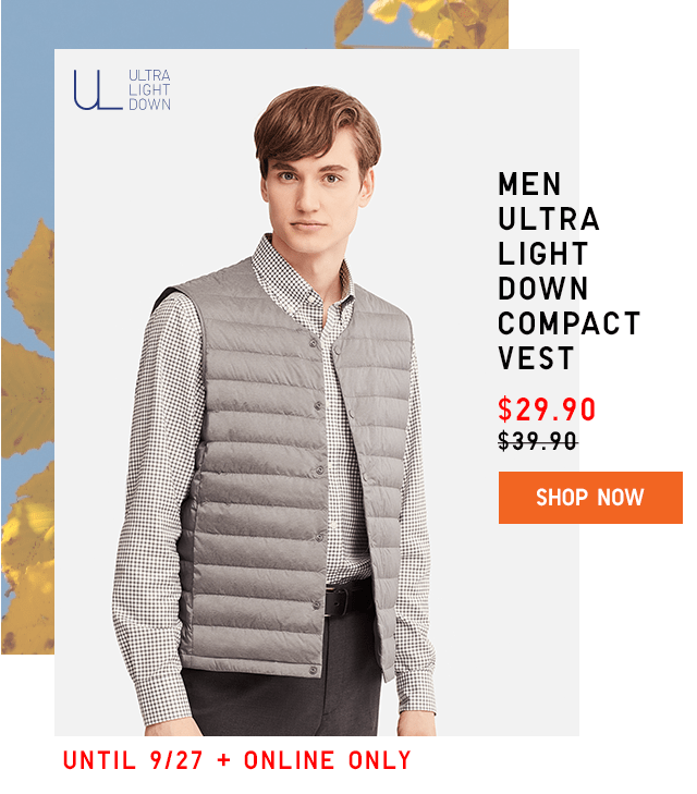 MEN ULTRA LIGHT DOWN COMPACT VEST $29.90 - SHOP NOW