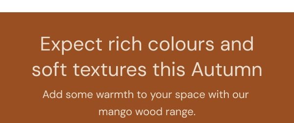 Expect rich colours and soft textures this Autumn