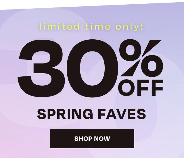 Limited Time - 30 Off Spring Favevs