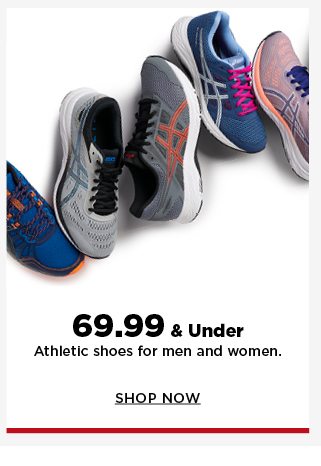 $69.99 and under athletic shoes for men and women. shop now.