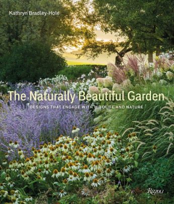 BOOK | The Naturally Beautiful Garden: Designs That Engage with Wildlife and Nature by Kathryn Bradley-Hole