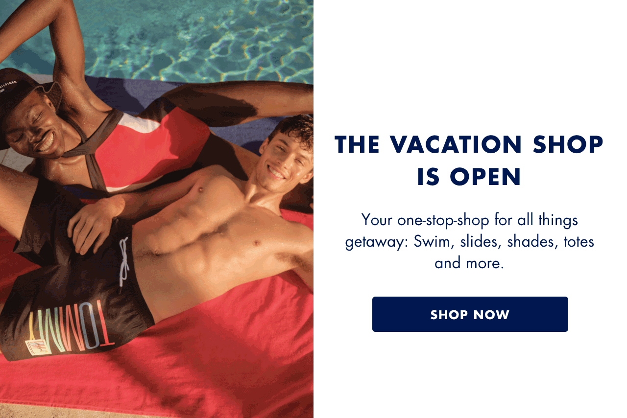 THE VACATION SHIP IS OPEN: Your one-stop-shop for all things getaway: Swim, slides, shades, totes and more. - SHOP NOW