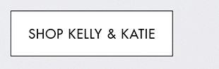 Shop Kelly & Katie