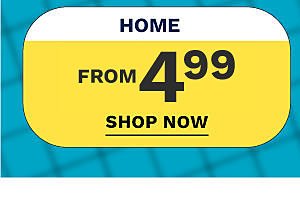 Home from $4. Shop Now.