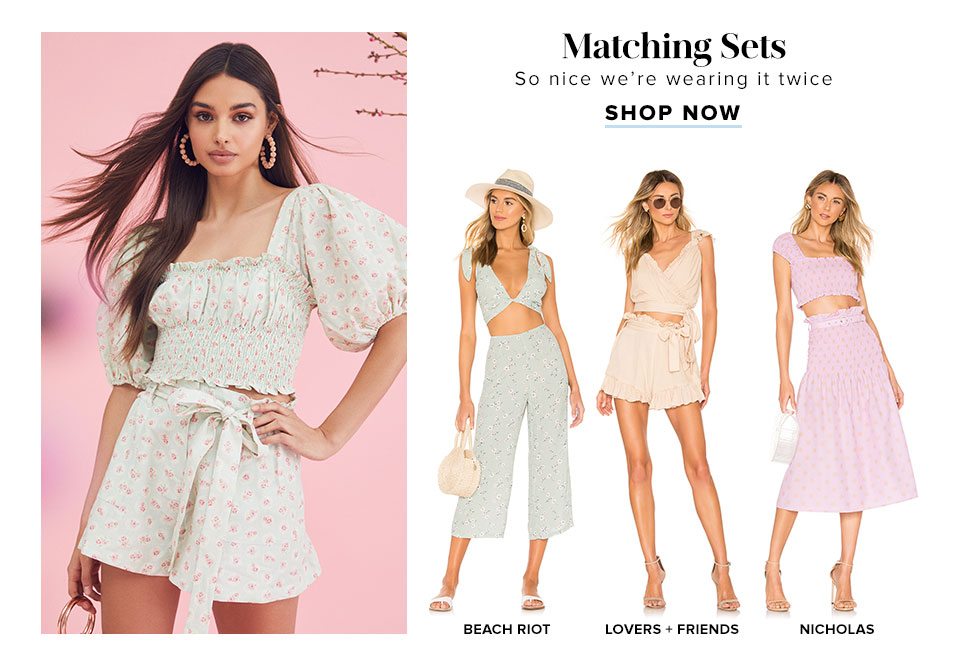 Matching Sets. So nice we’re wearing it twice. Shop Now.