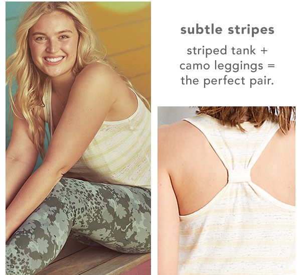 Subtle stripes. Striped tank + camo leggings = the perfect pair.