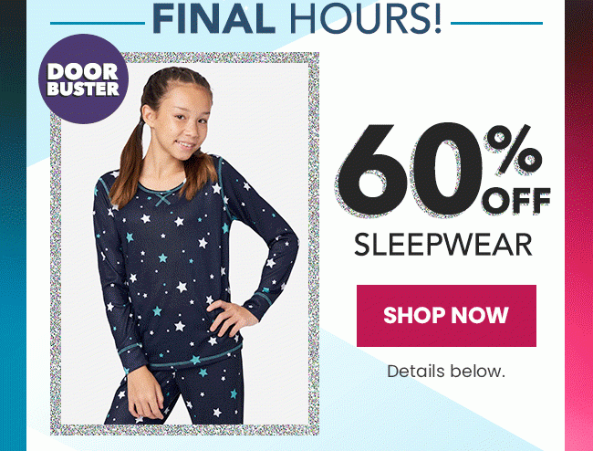Final Hours 60% OFF Sleepwear Shop Now