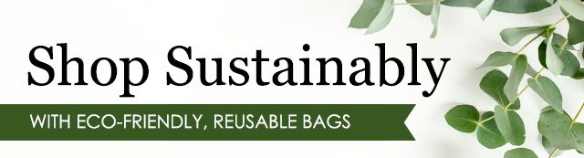 Stock Up On Reusable Bags Today!