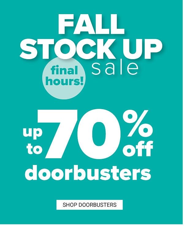 Fall Stock Up Sale! Up to 70% off Doorbusters - Shop Doorbusters